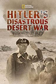 Watch Full Movie :Hitlers Disastrous Desert War (2021)