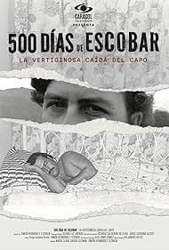 Watch Free 500 Dias de Escobar la vertiginosa caida del capo (2023)